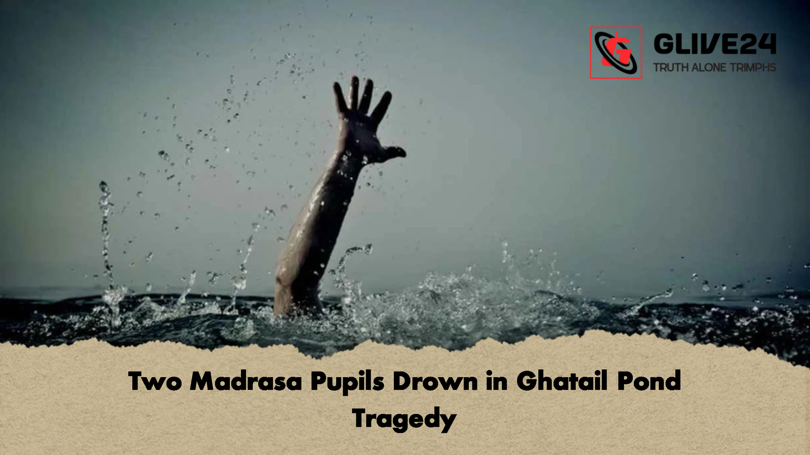 Two Madrasa Pupils Drown in Ghatail Pond Tragedy Two Madrasa Pupils Drown in Ghatail Pond Tragedy