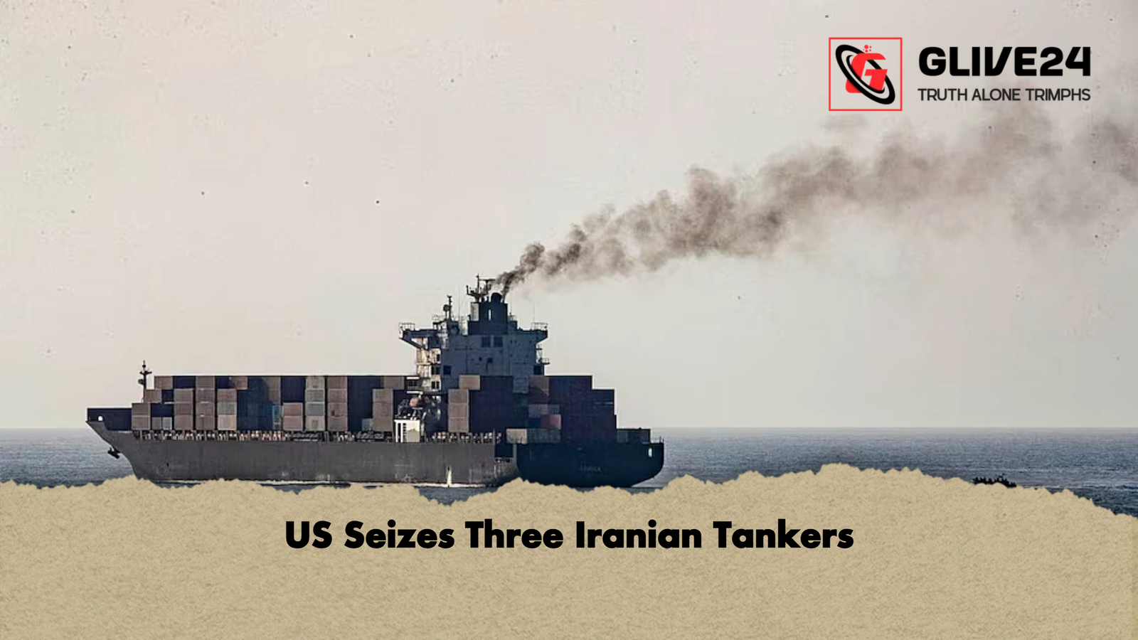 US Seizes Three Iranian Tankers US Seizes Three Iranian Tankers