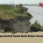 Unprotected Teesta Bank Raises Concern