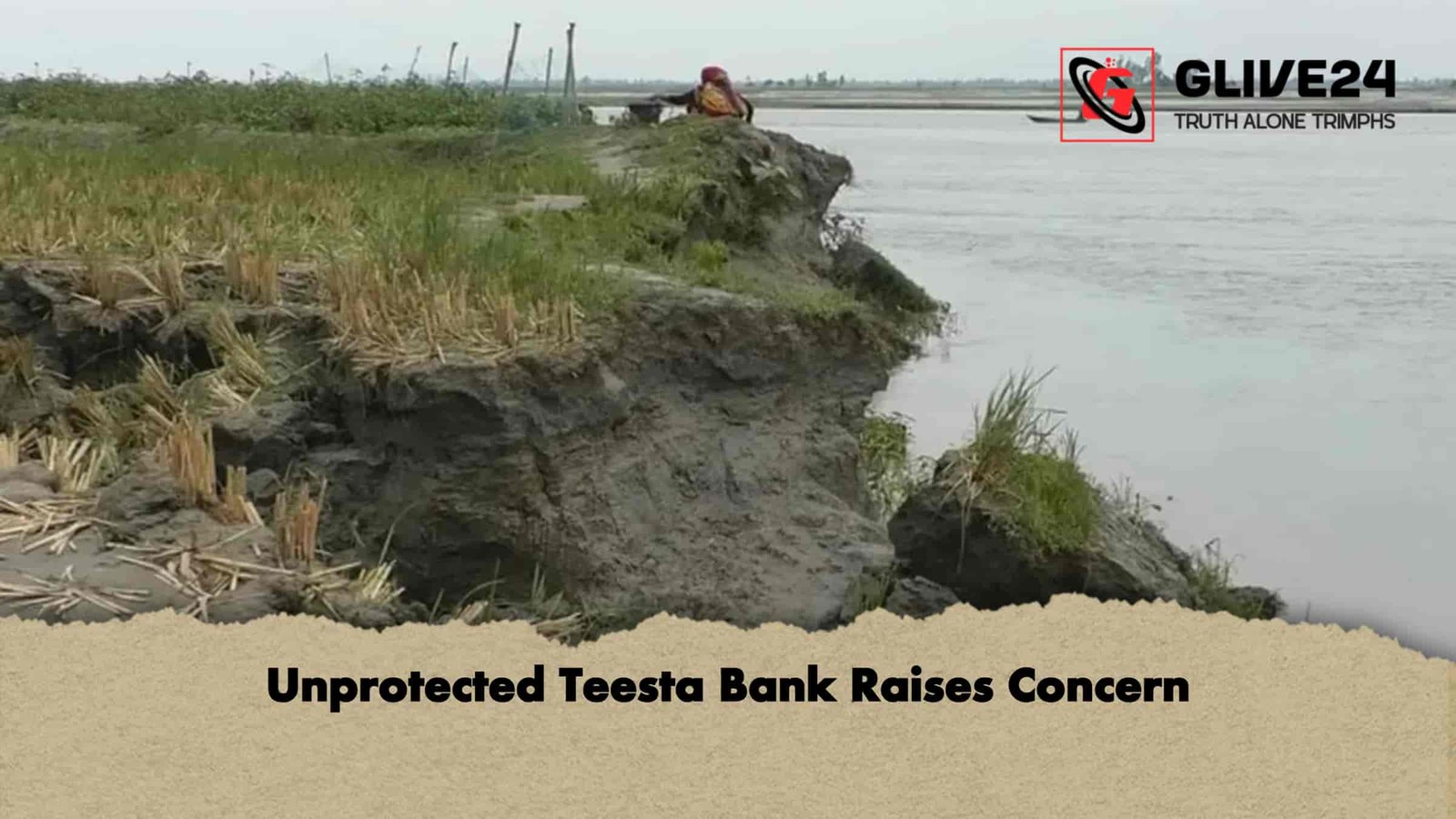 Unprotected Teesta Bank Raises Concern