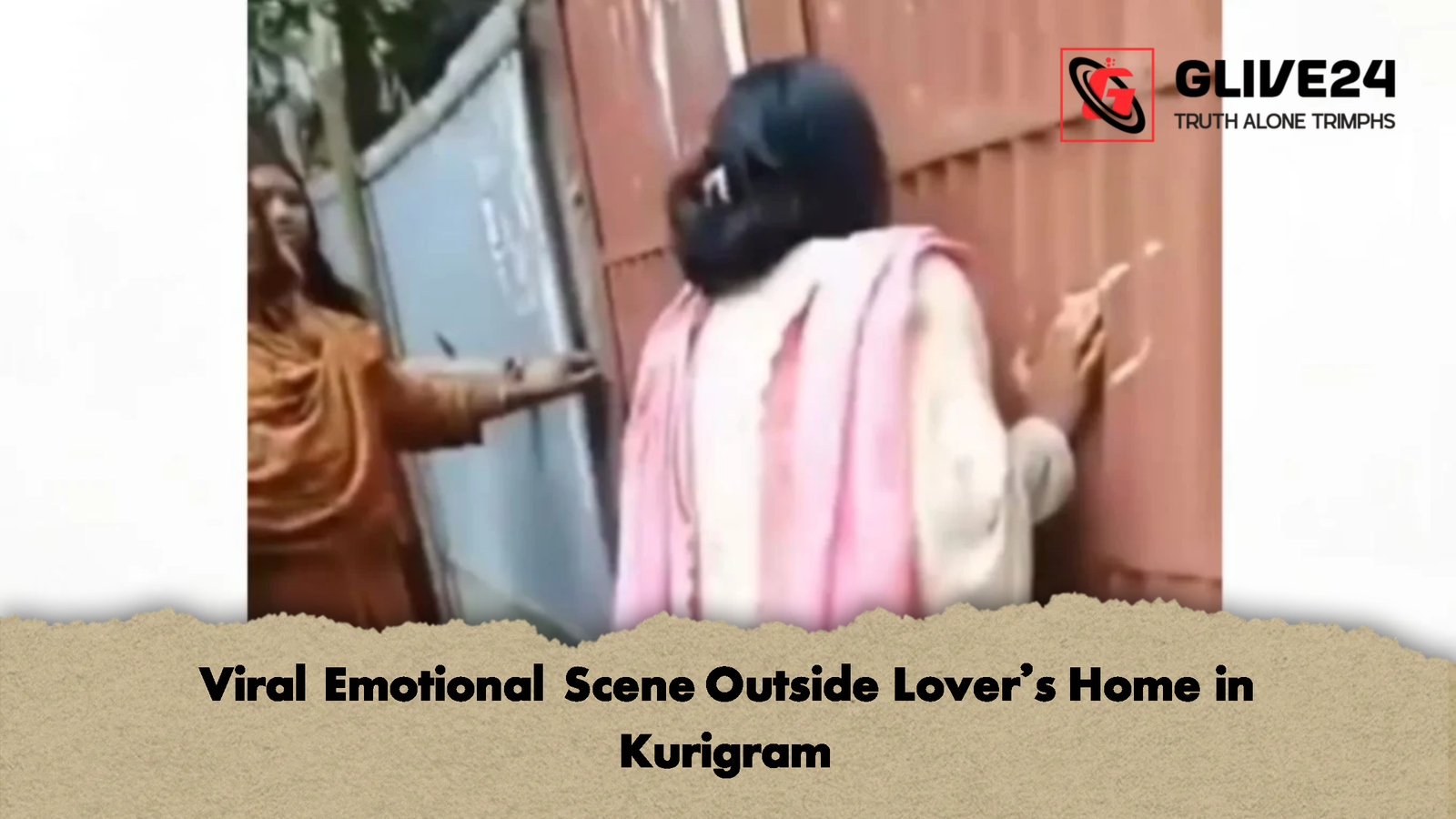 Viral Emotional Scene Outside Lovers Home in Kurigram Viral Emotional Scene Outside Lover’s Home in Kurigram