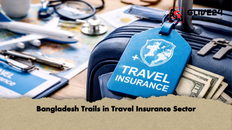 Bangladesh Trails in Travel Insurance Sector