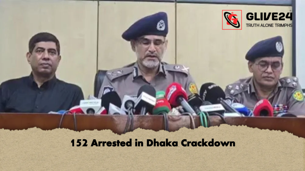 152 Arrested in Dhaka Crackdown 3 152 Arrested in Dhaka Crackdown 152 Arrested in Dhaka Crackdown