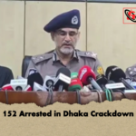 152 Arrested in Dhaka Crackdown 152 Arrested in Dhaka Crackdown