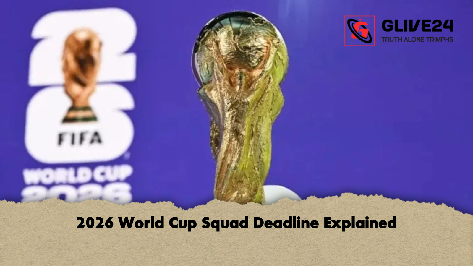2026 World Cup Squad Deadline 2026 World Cup Squad Deadline Explained