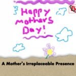 A Mothers Irreplaceable Presence 1 A Mother’s Irreplaceable Presence