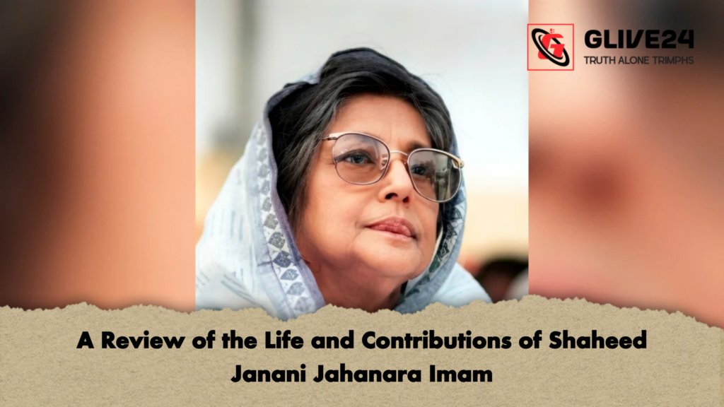 A Review of the Life and Contributions of Shaheed Janani Jahanara Imam 2 A Review of the Life and Contributions of Shaheed Janani Jahanara Imam A Review of the Life and Contributions of Shaheed Janani Jahanara Imam