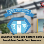 ACC Launches Probe into Eastern Bank Over Fraudulent Credit Card Issuance ACC Launches Probe into Eastern Bank Over Fraudulent Credit Card Issuance