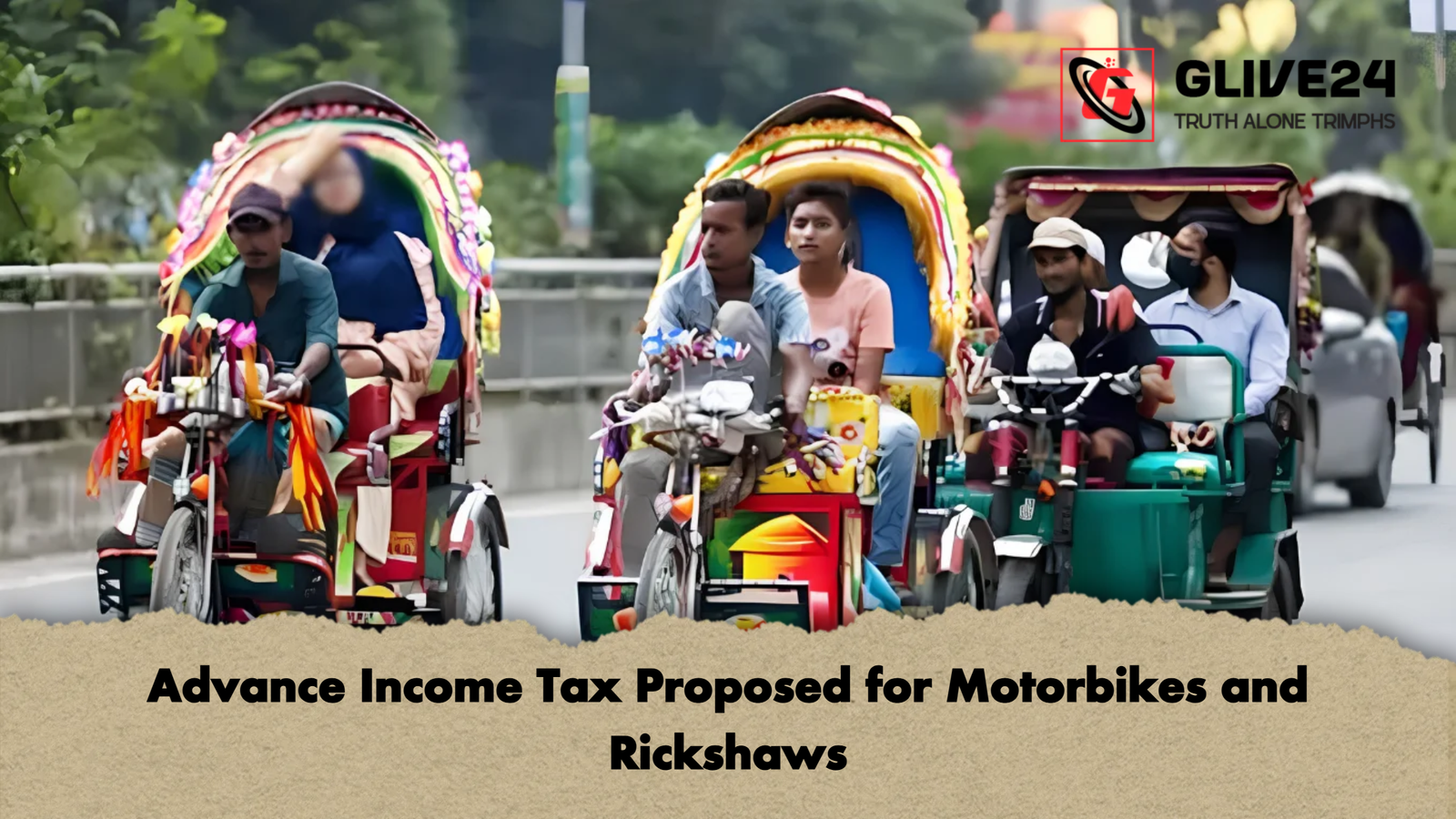 Advance Income Tax Proposed for Motorbikes and Rickshaws Advance Income Tax Proposed for Motorbikes and Rickshaws