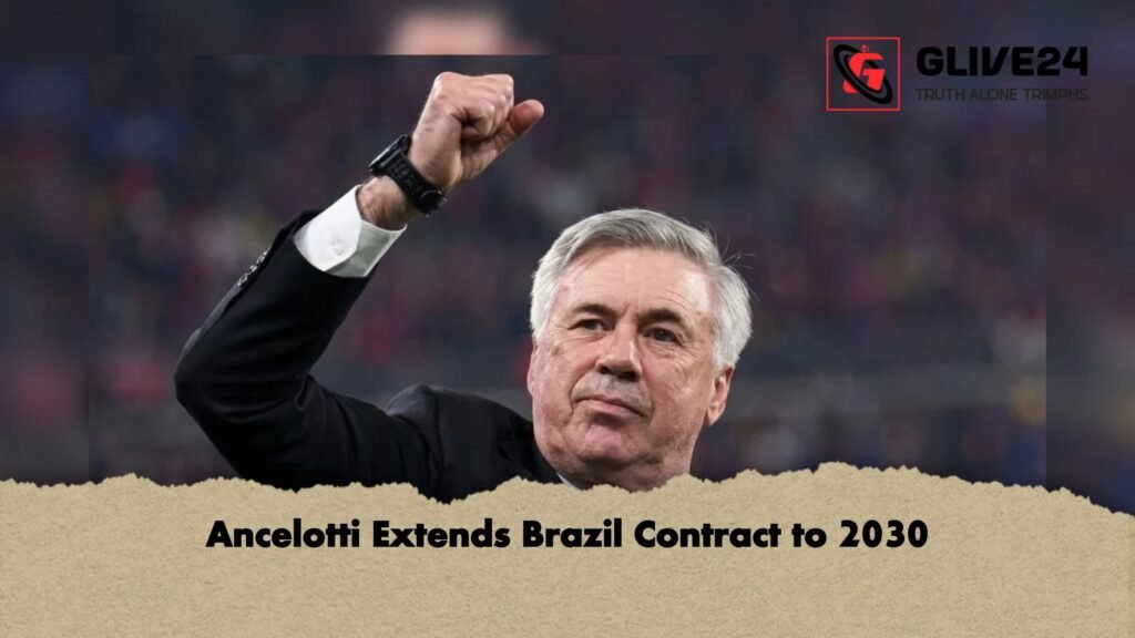 Ancelotti Extends Brazil Contract to 2030 1 Ancelotti Extends Brazil Contract to 2030