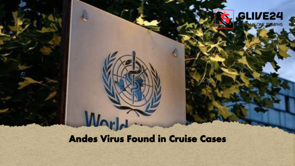 Andes Virus Found in Cruise Cases Andes Virus Found in Cruise Cases