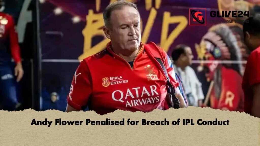 Andy Flower Penalised for Breach of IPL Conduct