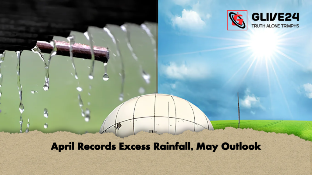 April Records Excess Rainfall, May Outlook 3 April Records Excess Rainfall May Outlook April Records Excess Rainfall, May Outlook