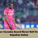 Archer Concedes Record Eleven-Ball Over in Rajasthan Defeat