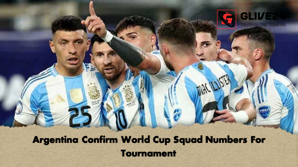 Argentina Confirm World Cup Squad Numbers For Tournament 1 Argentina Confirm World Cup Squad Numbers For Tournament
