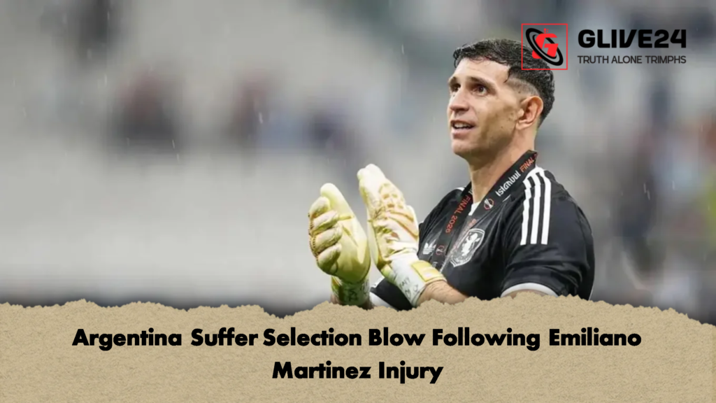 Argentina Suffer Selection Blow Following Emiliano Martinez Injury 1 Argentina Suffer Selection Blow Following Emiliano Martinez Injury