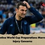 Argentina World Cup Preparations Marred by Injury Concerns 1 Argentina World Cup Preparations Marred by Injury Concerns