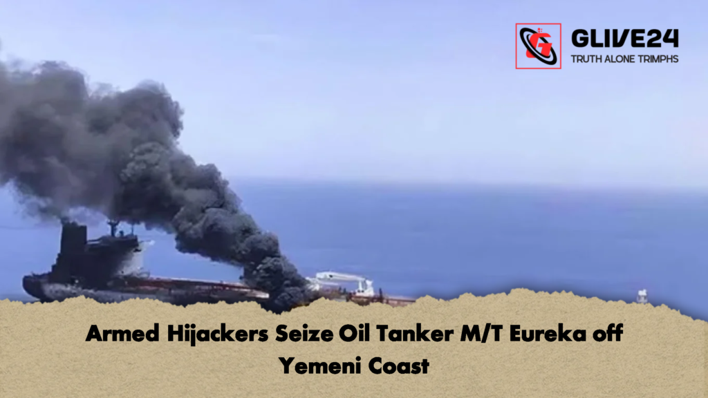Armed Hijackers Seize Oil Tanker M/T Eureka off Yemeni Coast 2 Armed Hijackers Seize Oil Tanker MT Eureka off Yemeni Coast Armed Hijackers Seize Oil Tanker M/T Eureka off Yemeni Coast
