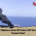 Armed Hijackers Seize Oil Tanker MT Eureka off Yemeni Coast Armed Hijackers Seize Oil Tanker M/T Eureka off Yemeni Coast