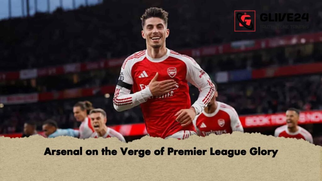 Arsenal on the Verge of Premier League Glory