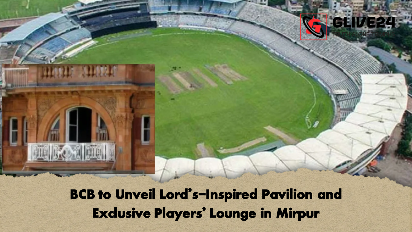 BCB to Unveil Lords Inspired Pavilion and Exclusive Players Lounge in Mirpur BCB to Unveil Lord’s-Inspired Pavilion and Exclusive Players' Lounge in Mirpur