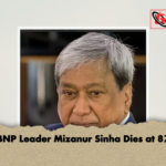 BNP Leader Mizanur Sinha Dies at 82 BNP Leader Mizanur Sinha Dies at 82