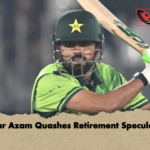 Babar Azam Quashes Retirement Speculation Babar Azam Quashes Retirement Speculation