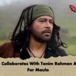 Balam Collaborates With Tanim Rahman Angshu For Maula