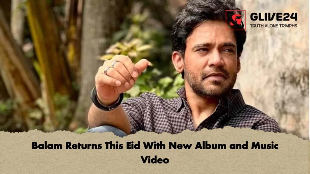 Balam Returns This Eid With New Album and Music Video Balam Returns This Eid With New Album and Music Video