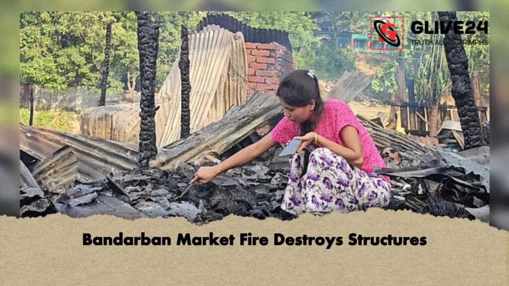 Bandarban Market Fire Destroys Structures 1 Bandarban Market Fire Destroys Structures