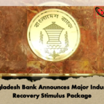 Bangladesh Bank Announces Major Industrial Recovery Stimulus Package 1 Bangladesh Bank Announces Major Industrial Recovery Stimulus Package