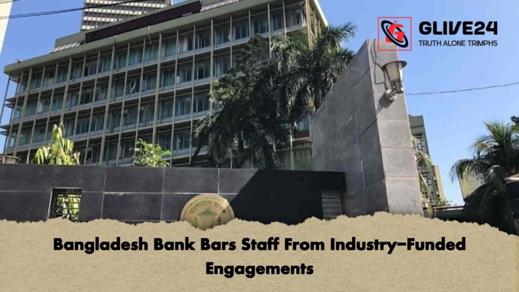 Bangladesh Bank Bars Staff From Industry-Funded Engagements