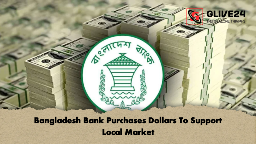 Bangladesh Bank Purchases Dollars To Support Local Market 1 Bangladesh Bank Purchases Dollars To Support Local Market