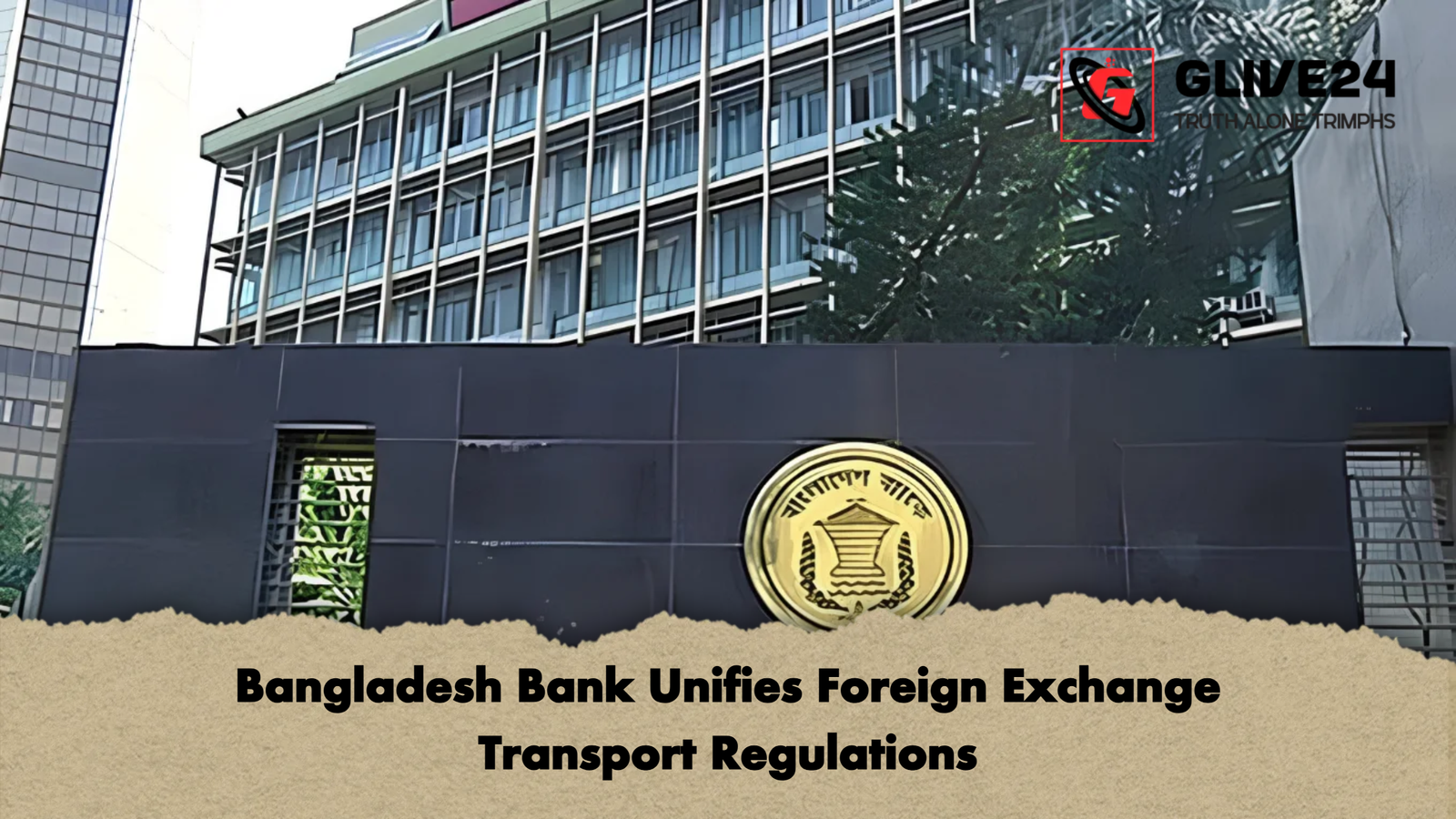 Bangladesh Bank Unifies Foreign Exchange Transport Regulations Bangladesh Bank Unifies Foreign Exchange Transport Regulations