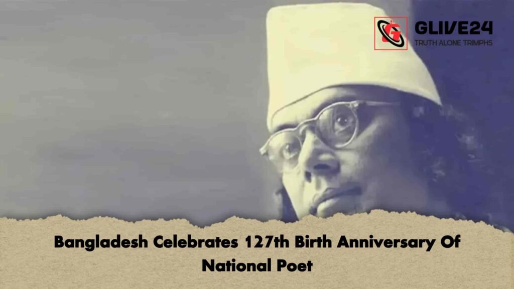 Bangladesh Celebrates 127th Birth Anniversary Of National Poet