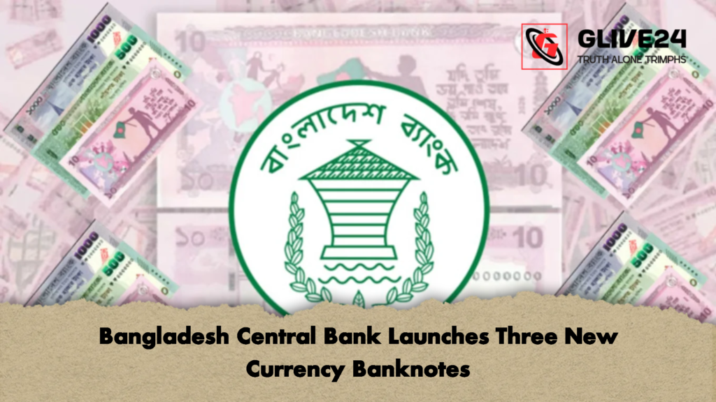 Bangladesh Central Bank Launches Three New Currency Banknotes 3 Bangladesh Central Bank Launches Three New Currency Banknotes 1 Bangladesh Central Bank Launches Three New Currency Banknotes