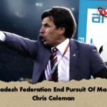 Bangladesh Federation End Pursuit Of Manager Chris Coleman 1 Bangladesh Federation End Pursuit Of Manager Chris Coleman