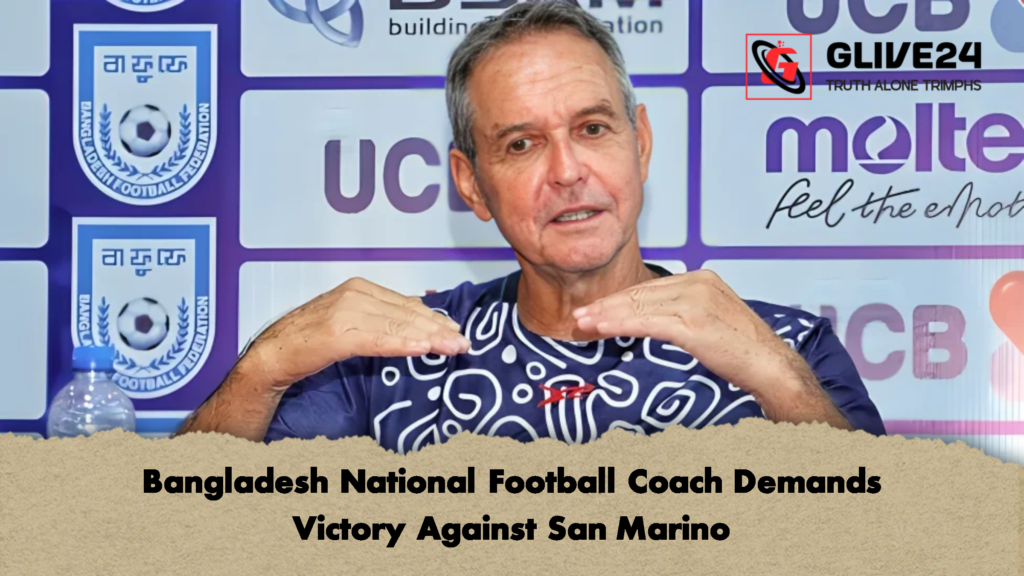 Bangladesh National Football Coach Demands Victory Against San Marino 1 Bangladesh National Football Coach Demands Victory Against San Marino