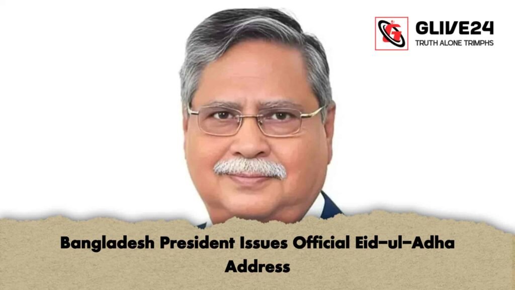 Bangladesh President Issues Official Eid-ul-Adha Address