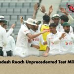 Bangladesh Reach Unprecedented Test Milestone