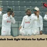 Bangladesh Seek Eight Wickets for Sylhet Triumph