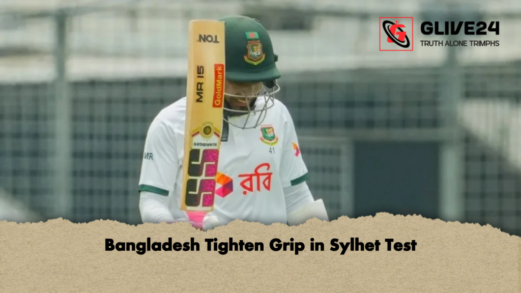 Bangladesh Tighten Grip in Sylhet Test Bangladesh Tighten Grip in Sylhet Test