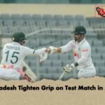 Bangladesh Tighten Grip on Test Match in Sylhet