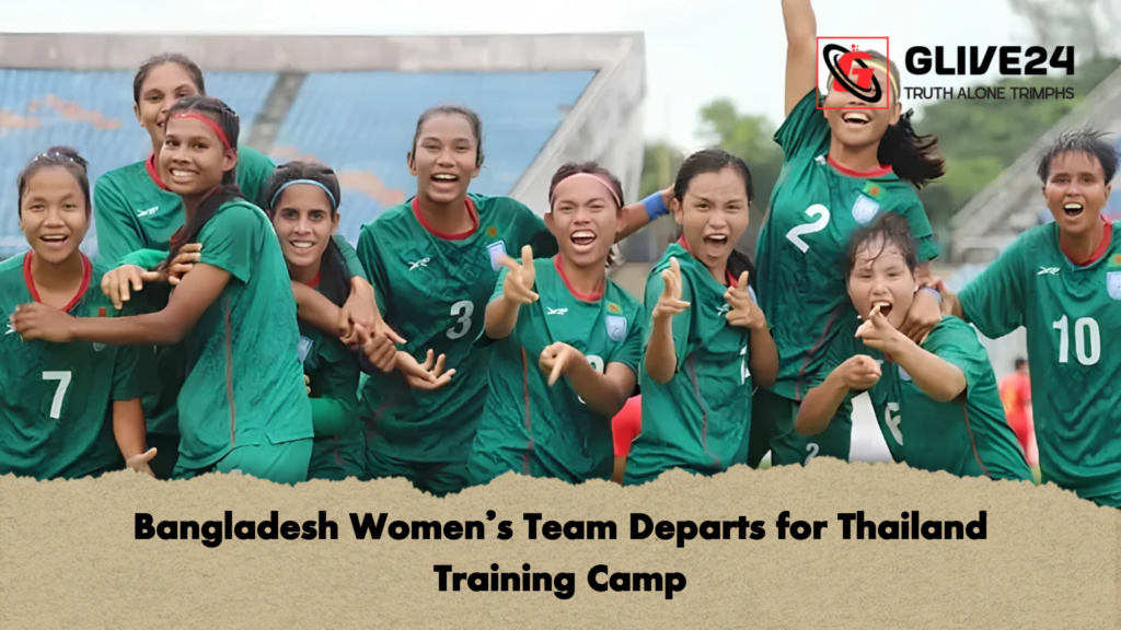 Bangladesh Women’s Team Departs for Thailand Training Camp 3 Bangladesh Womens Team Departs for Thailand Training Camp Bangladesh Women’s Team Departs for Thailand Training Camp