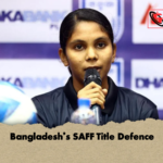 Bangladeshs SAFF Title Defence Bangladesh’s SAFF Title Defence