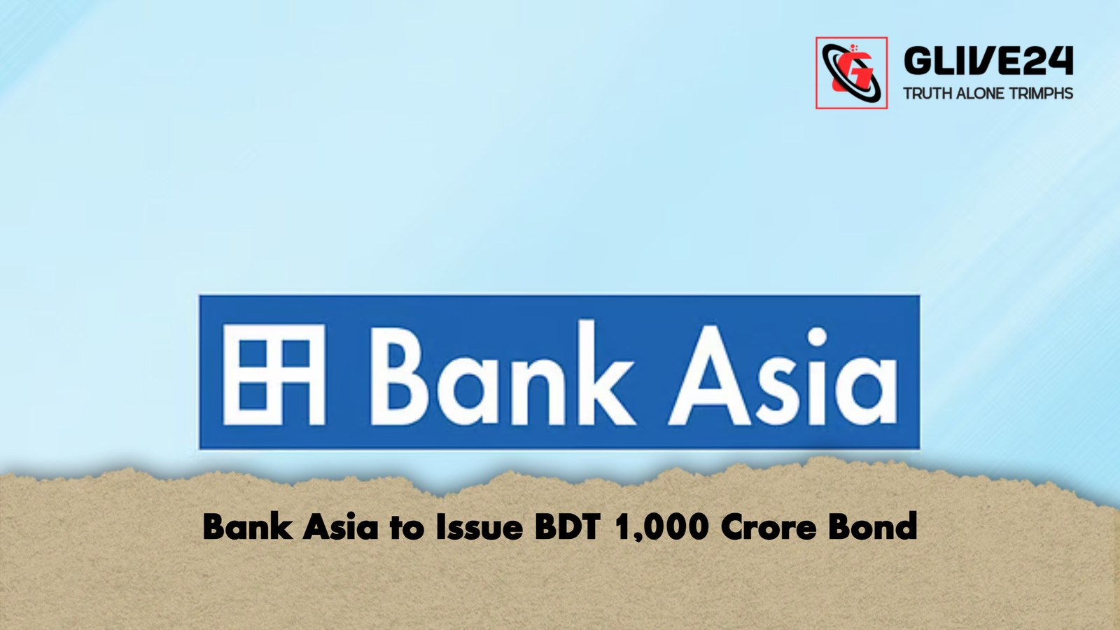 Bank Asia to Issue BDT 1000 Crore Bond Bank Asia to Issue BDT 1,000 Crore Bond
