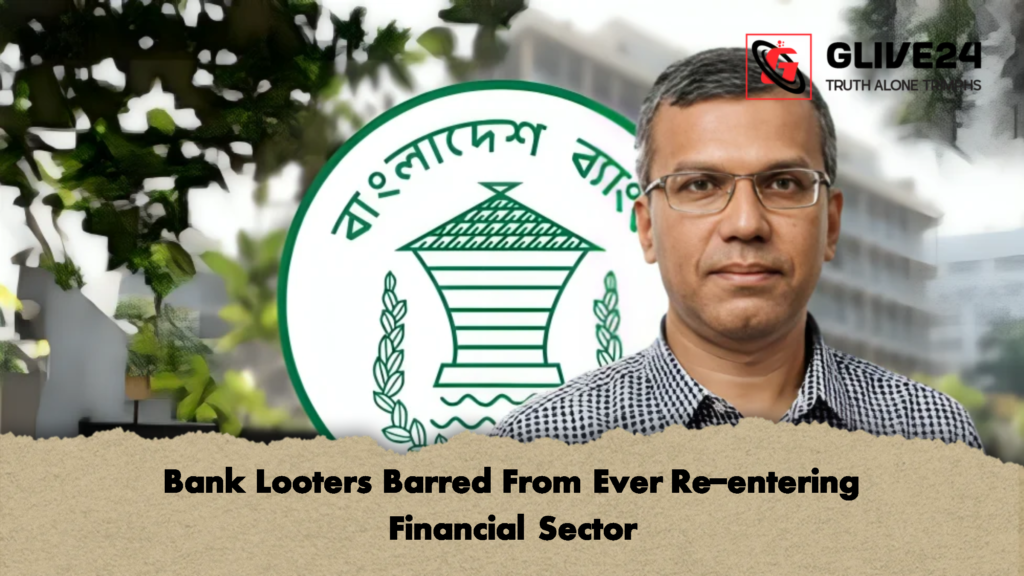 Bank Looters Barred From Ever Re entering Financial Sector 1 Bank Looters Barred From Ever Re-entering Financial Sector