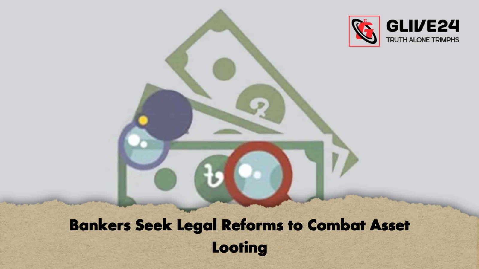 Bankers Seek Legal Reforms to Combat Asset Looting