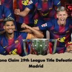 Barcelona Claim 29th League Title Defeating Real Madrid