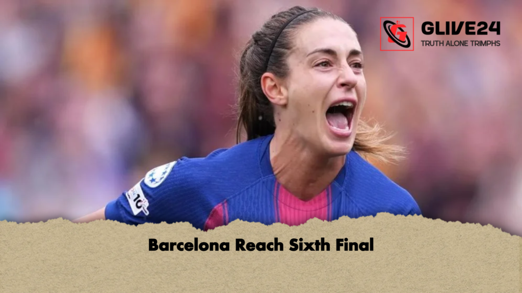 Barcelona Reach Sixth Final Barcelona Reach Sixth Final